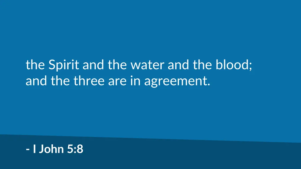 the spirit and the water and the blood