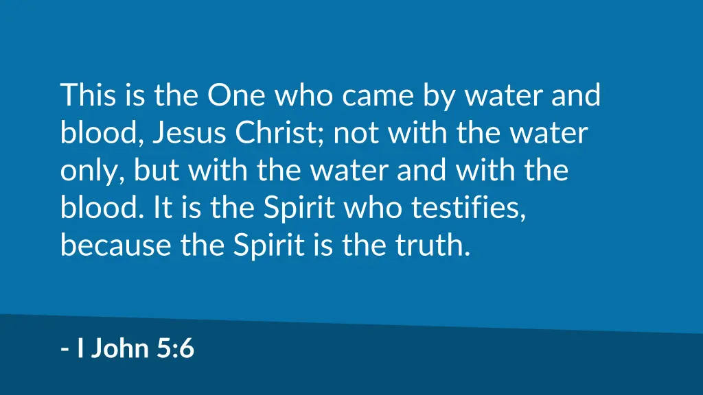 this is the one who came by water and blood jesus