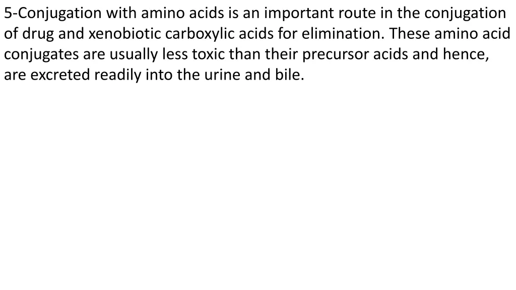 5 conjugation with amino acids is an important