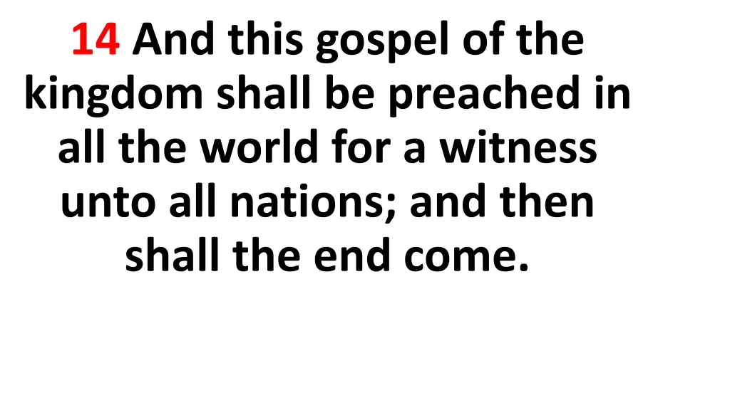 14 and this gospel of the kingdom shall