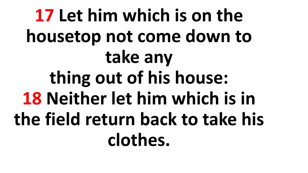 17 let him which is on the housetop not come down