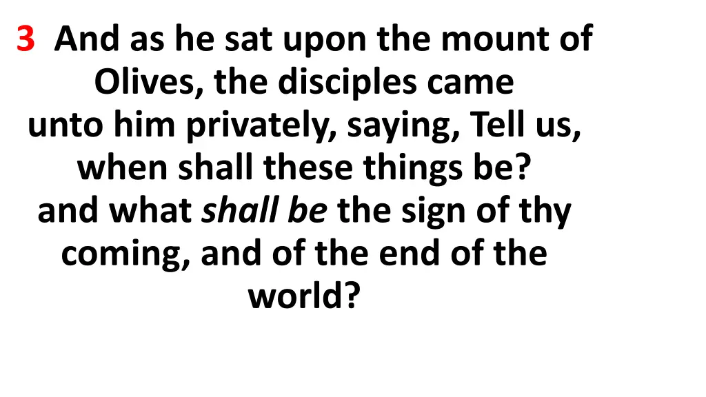 3 and as he sat upon the mount of olives