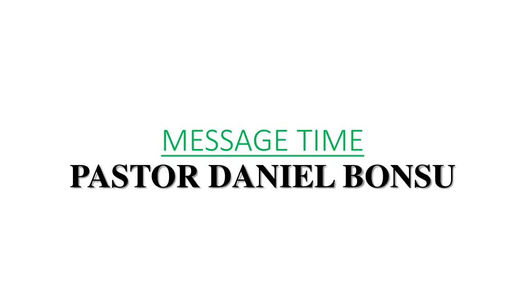 message time pastor daniel bonsu 1