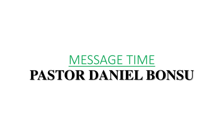 message time pastor daniel bonsu
