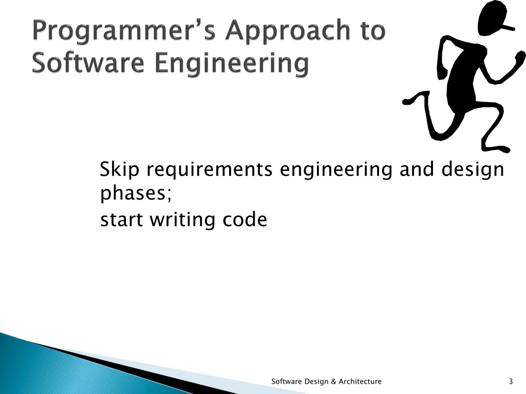 skip requirements engineering and design phases