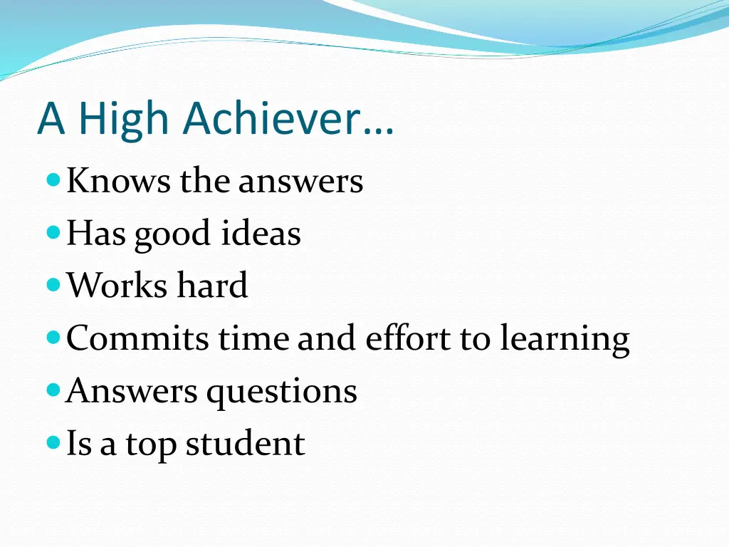 a high achiever knows the answers has good ideas