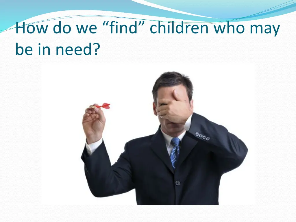 how do we find children who may be in need