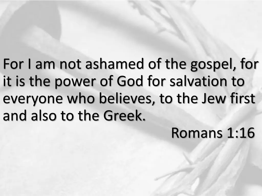 for i am not ashamed of the gospel