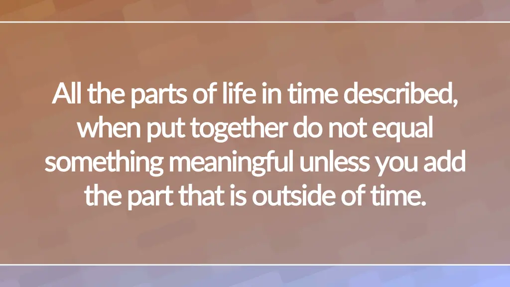 all the parts of life in time described