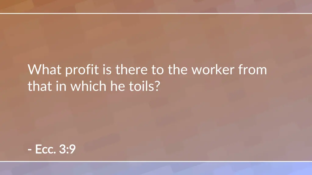 what profit is there to the worker from that