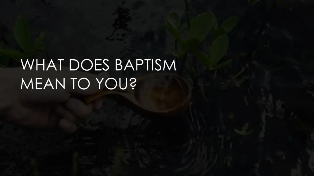 what does baptism mean to you
