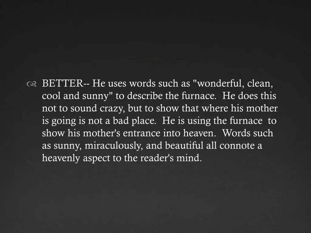better he uses words such as wonderful clean cool