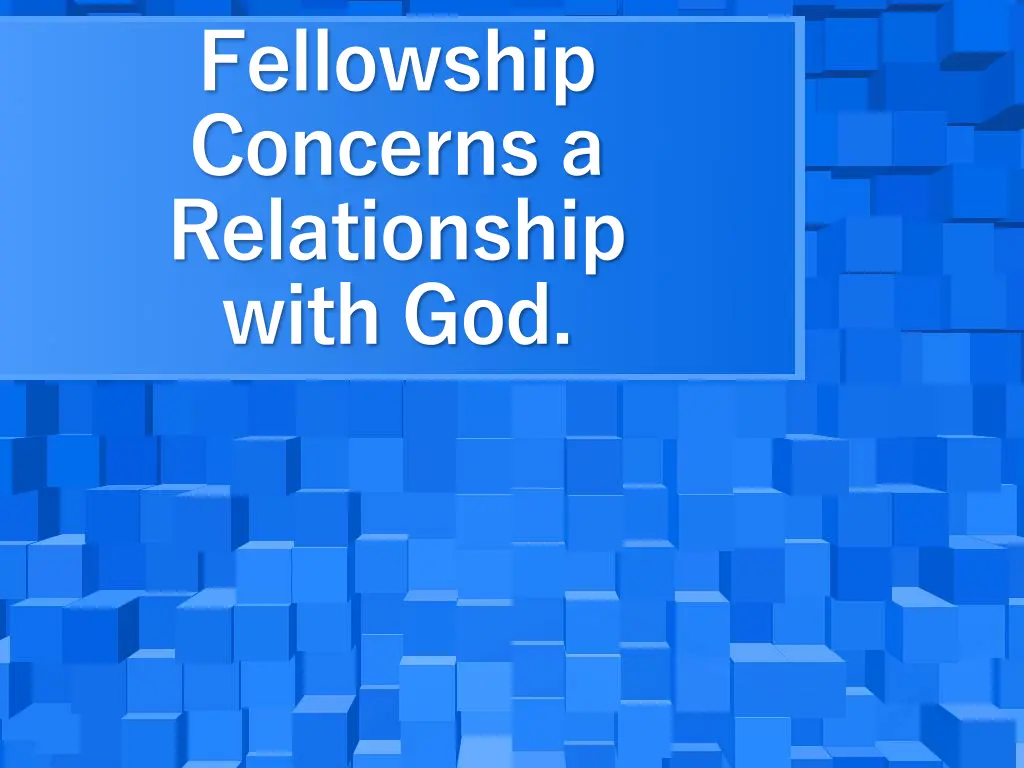 fellowship concerns a relationship with god