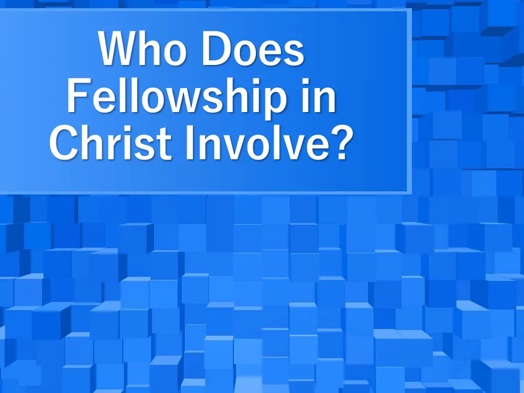 who does fellowship in christ involve