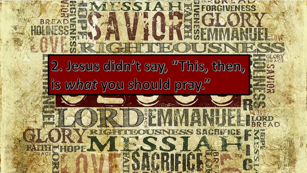 2 jesus didn t say this then