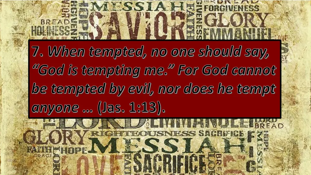 7 when tempted no one should say god is tempting