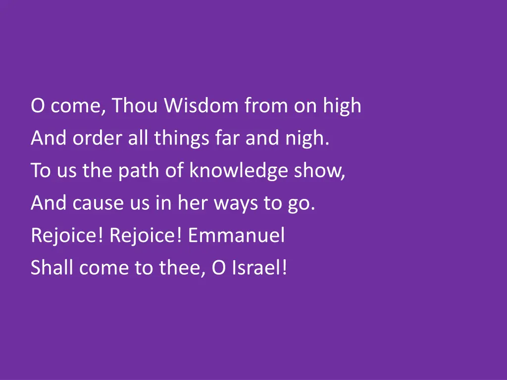 o come thou wisdom from on high and order