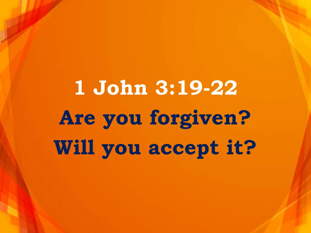 1 john 3 19 22 are you forgiven will you accept it
