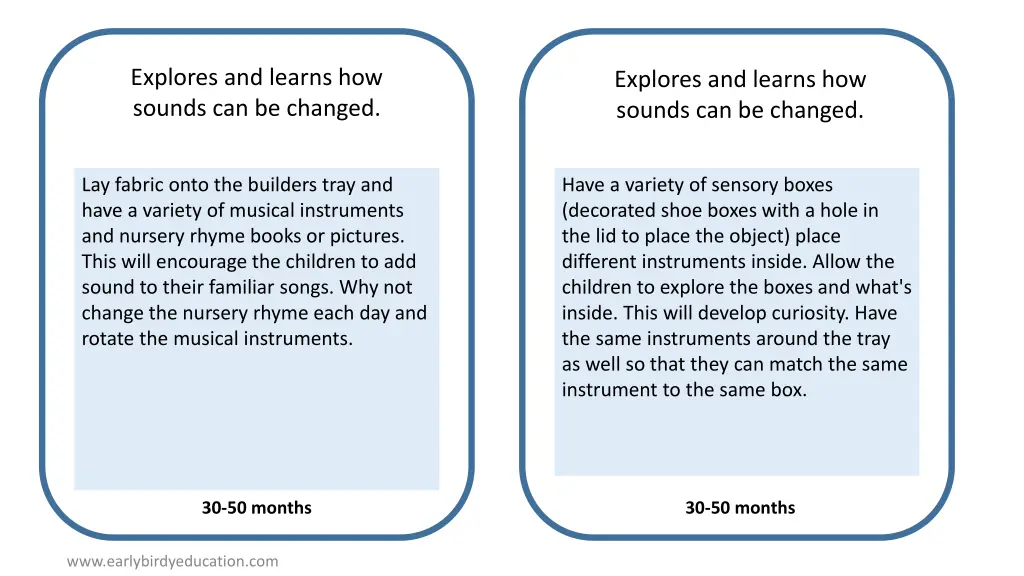explores and learns how sounds can be changed