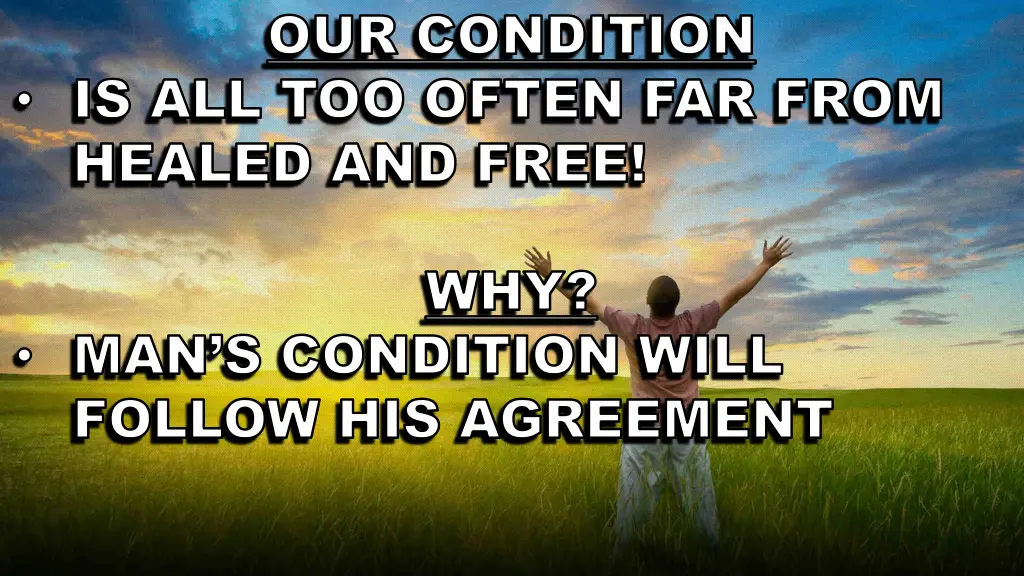 our condition our condition is all too often
