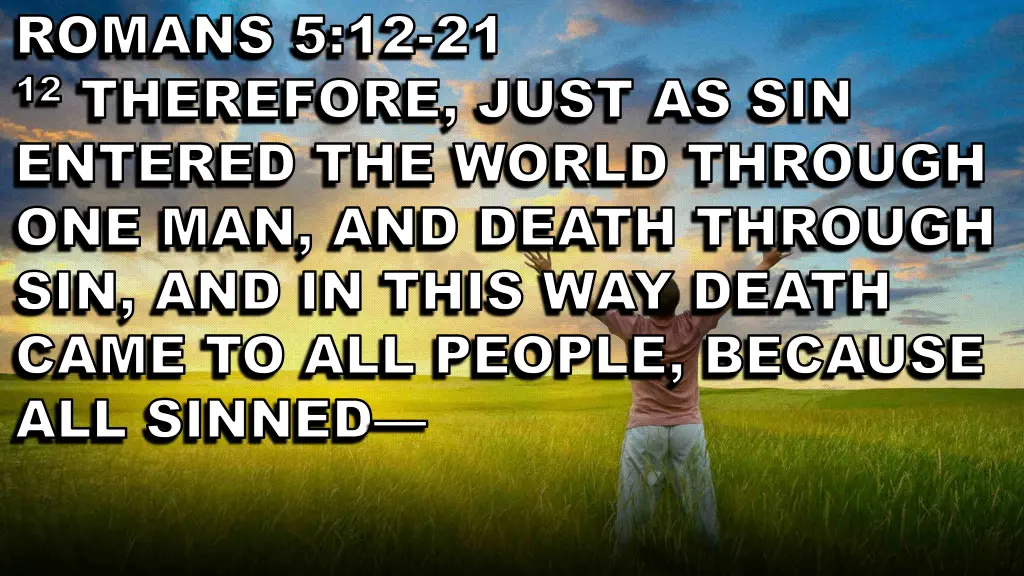 romans 5 12 romans 5 12 21 12 therefore just