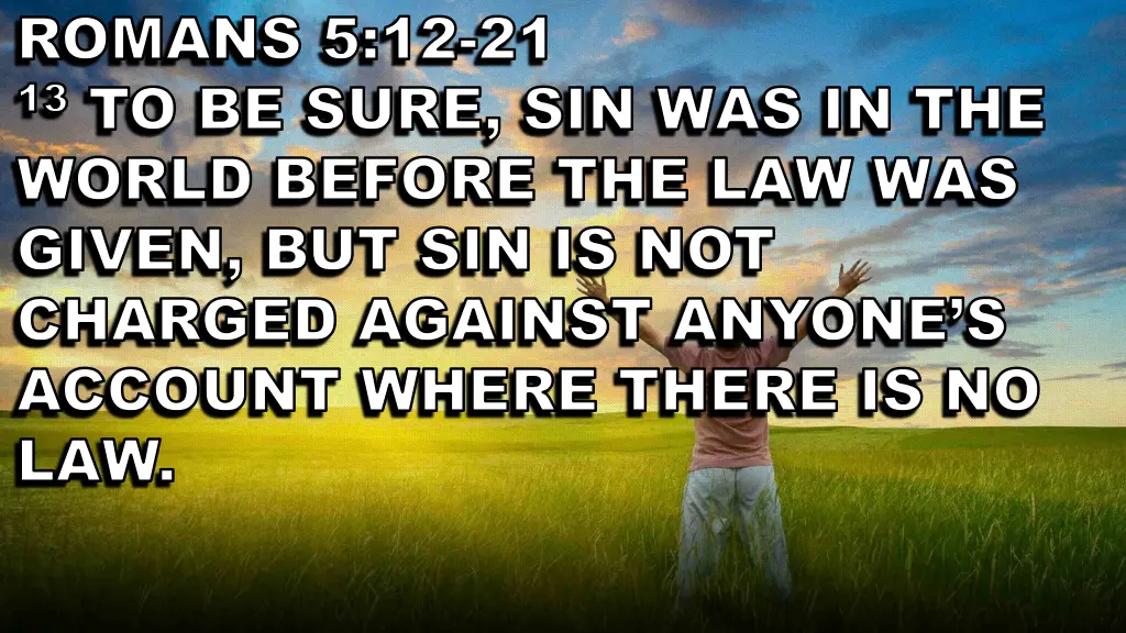romans 5 12 romans 5 12 21 13 to be sure