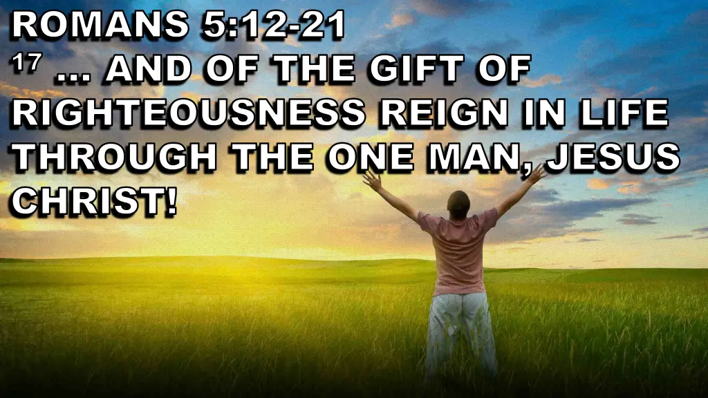 romans 5 12 romans 5 12 21 17 and of the gift