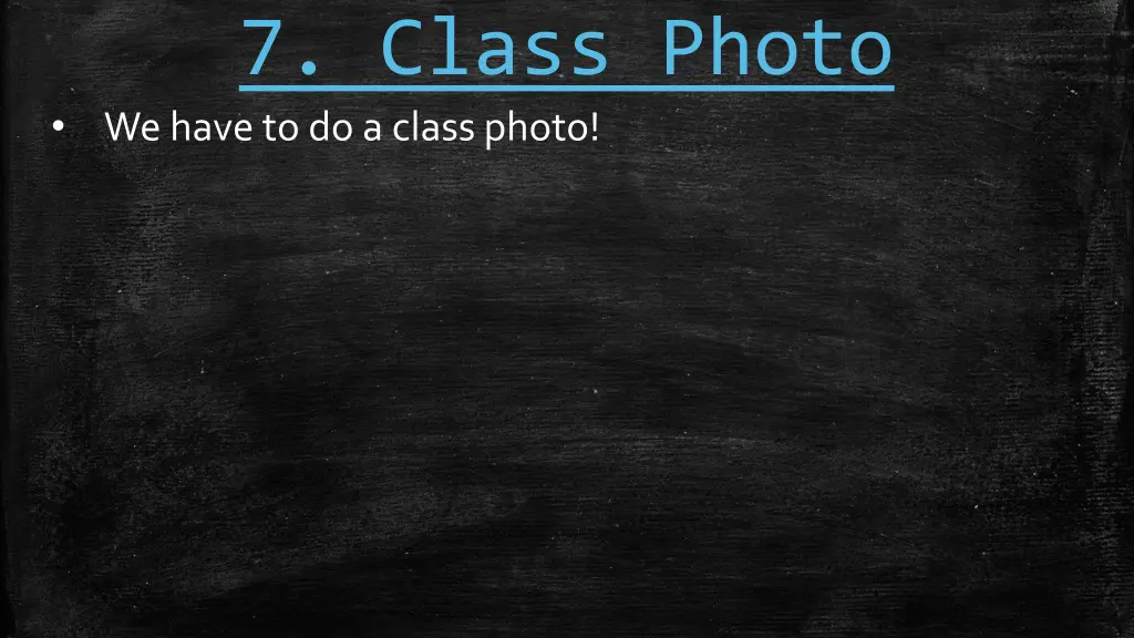 7 class photo we have to do a class photo