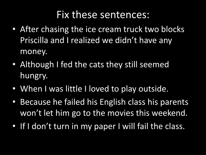 fix these sentences after chasing the ice cream