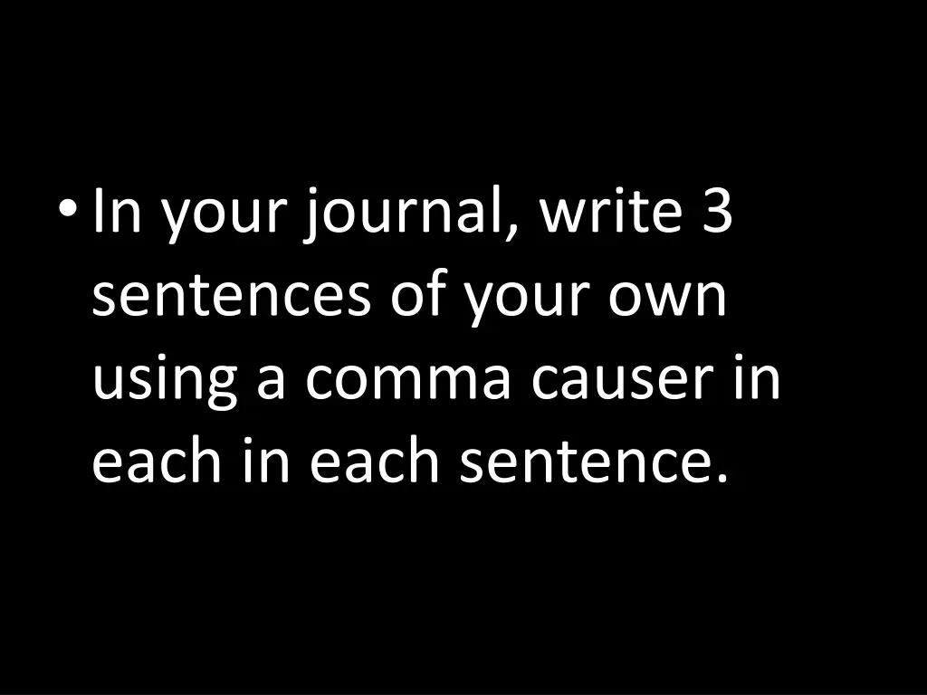 in your journal write 3 sentences of your