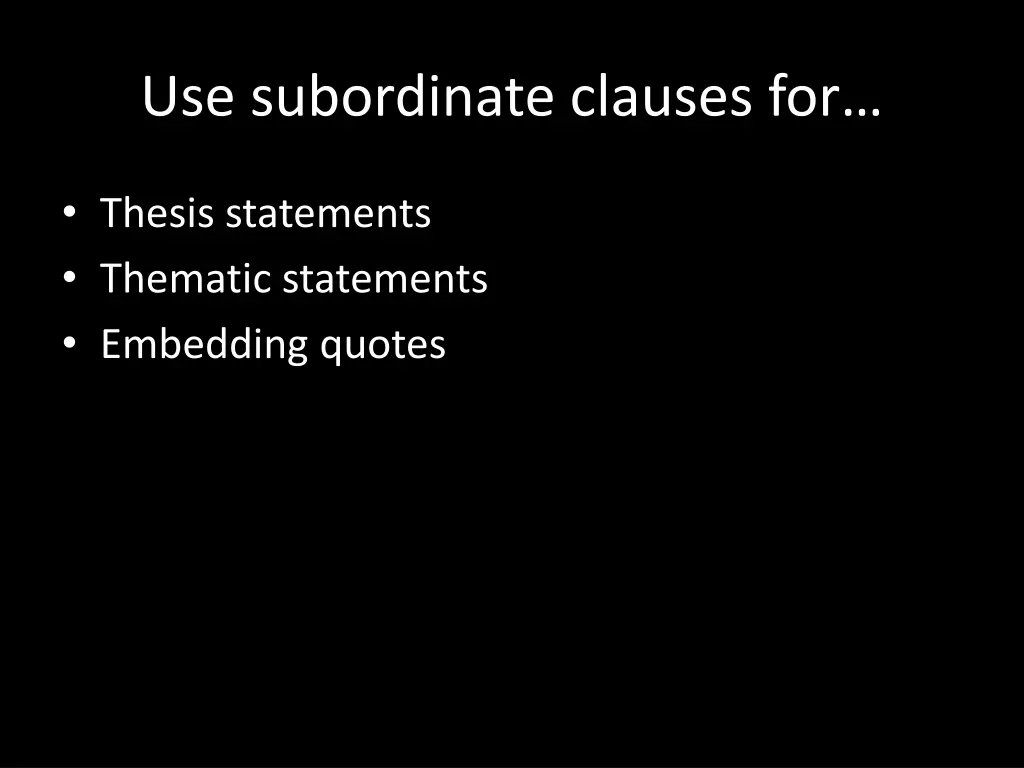 use subordinate clauses for