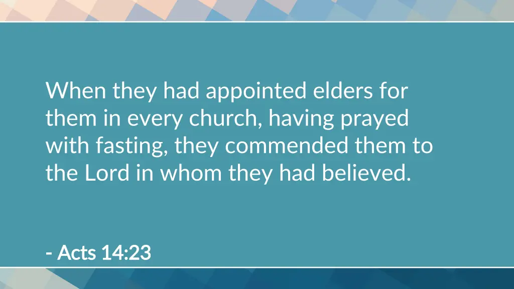when they had appointed elders for them in every