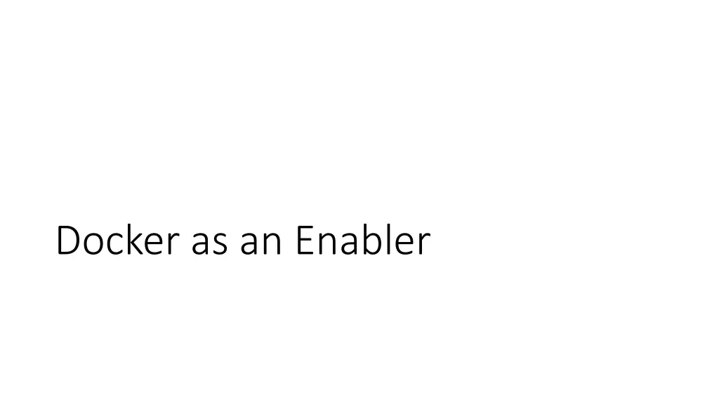 docker as an enabler