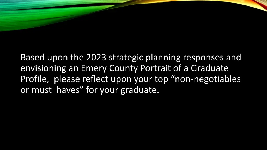 based upon the 2023 strategic planning responses