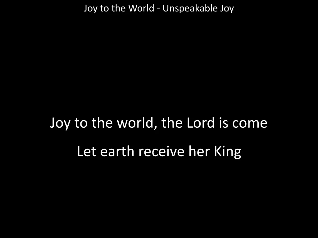 joy to the world unspeakable joy 1