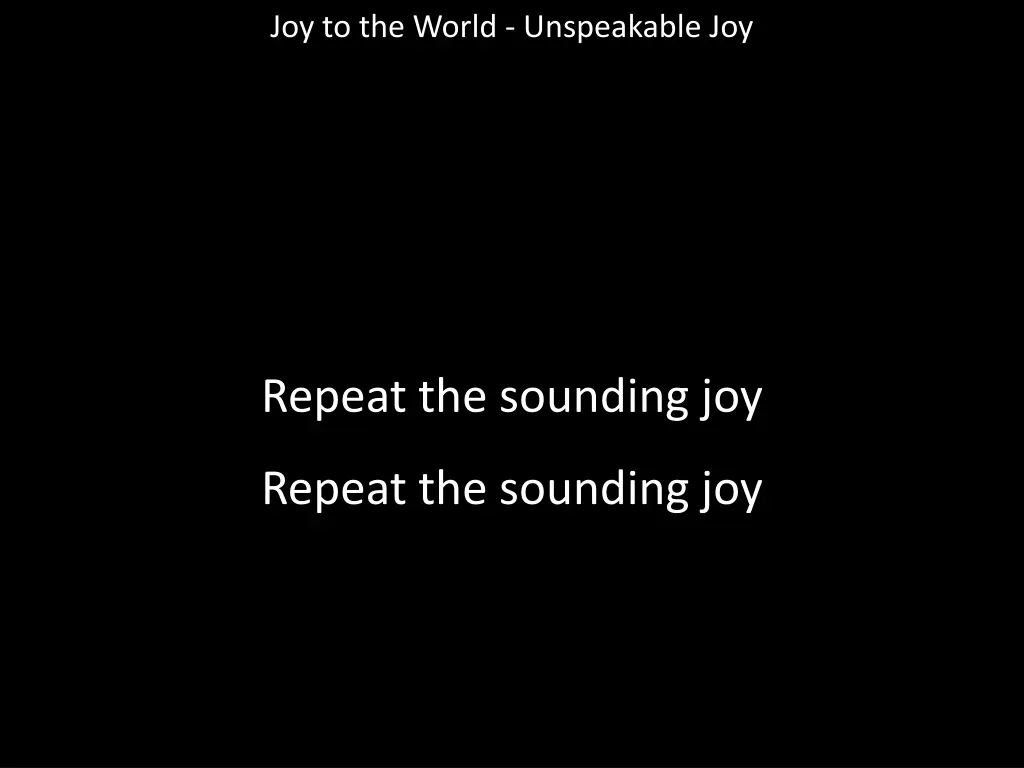 joy to the world unspeakable joy 7