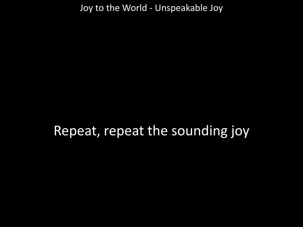 joy to the world unspeakable joy 8