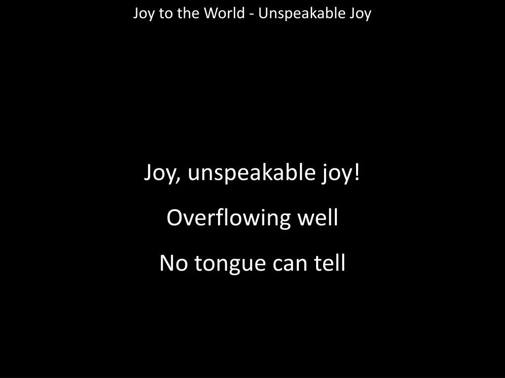 joy to the world unspeakable joy 9