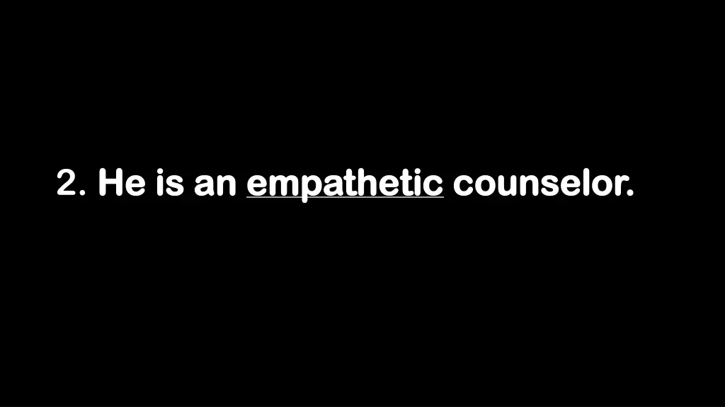 2 he is an he is an empathetic empathetic