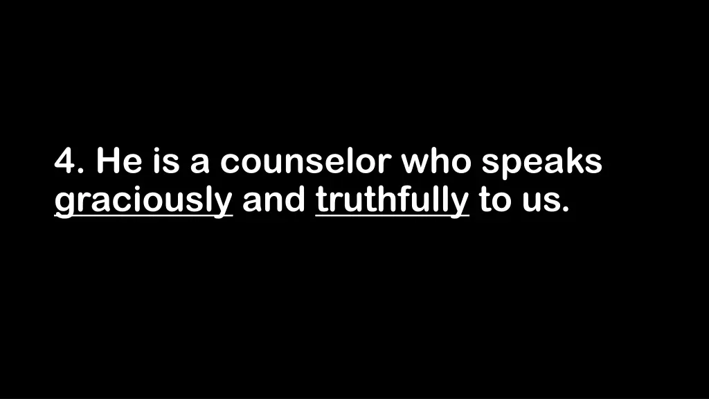 4 he is a counselor who speaks graciously