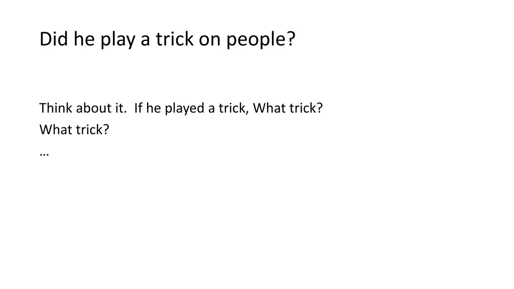 did he play a trick on people