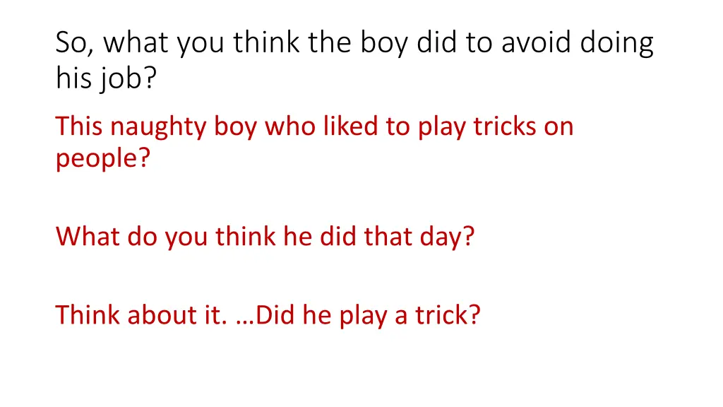so what you think the boy did to avoid doing