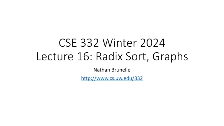 cse 332 winter 2024 lecture 16 radix sort graphs