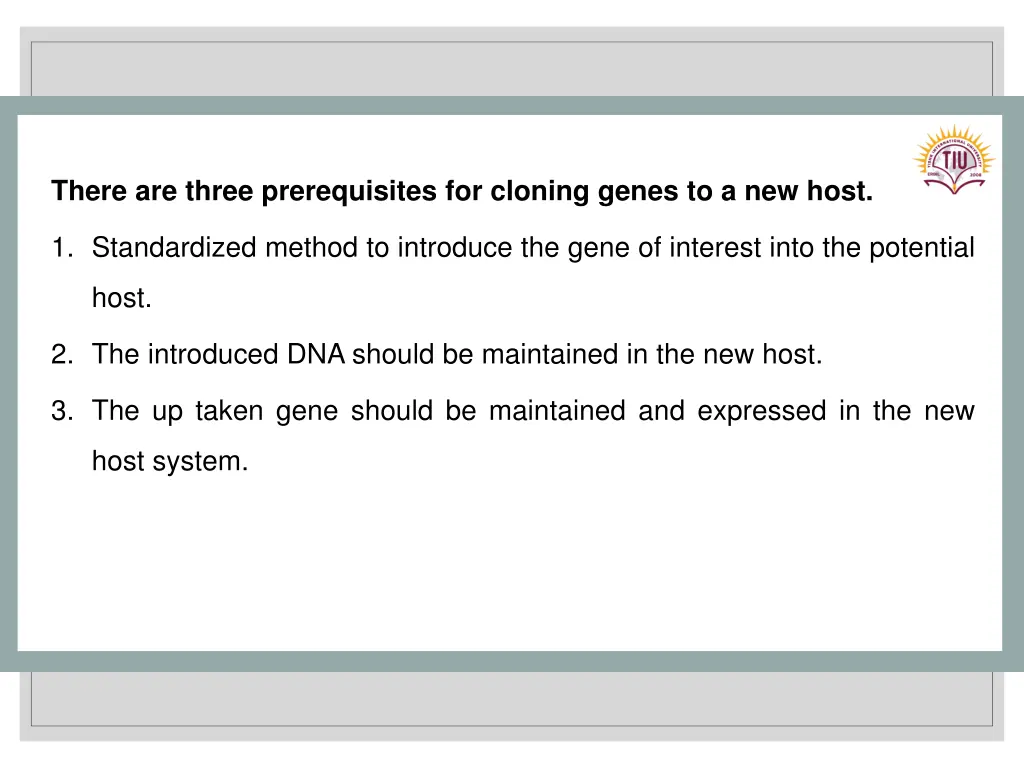 there are three prerequisites for cloning genes