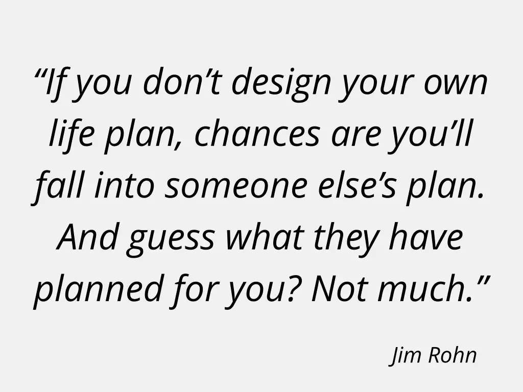 if you don t design your own life plan chances