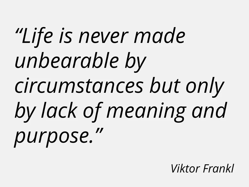 life is never made unbearable by circumstances