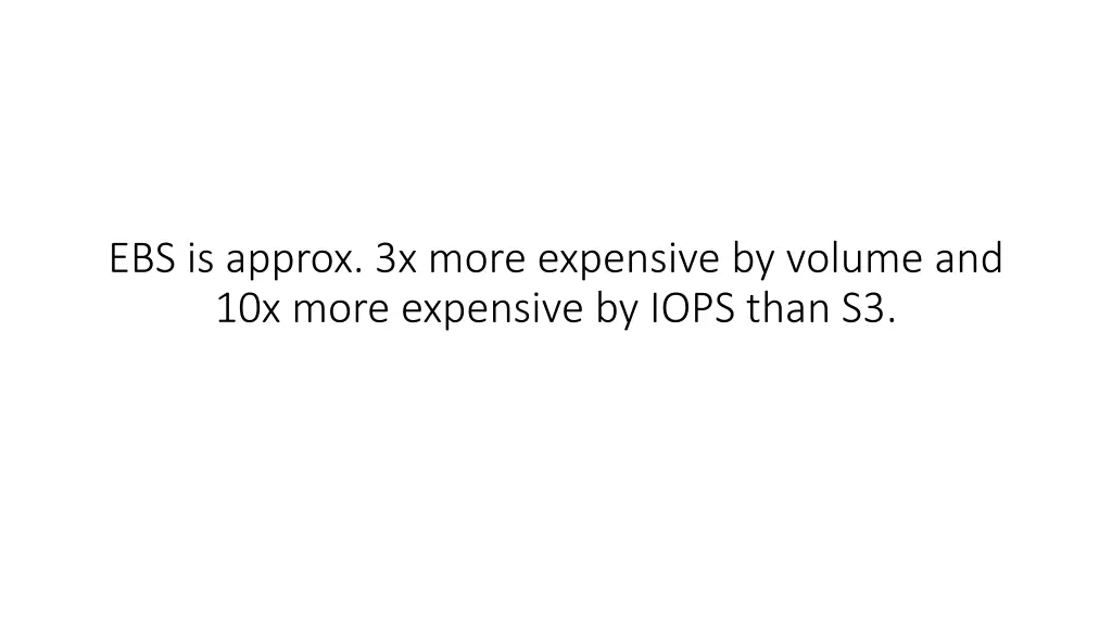 ebs is approx 3x more expensive by volume