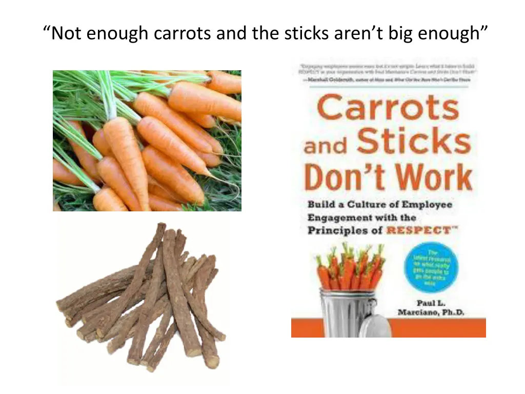 not enough carrots and the sticks aren