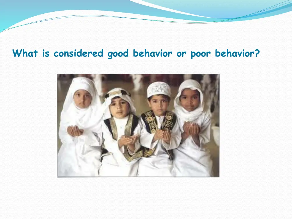 what is considered good behavior or poor behavior