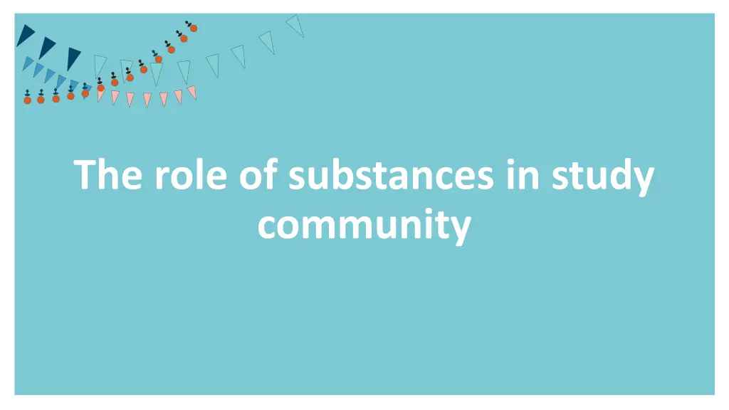 the role of substances in study community